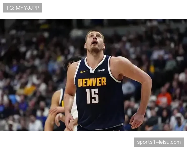 掘金阵容深度经受考验 约基奇缺阵期间穆雷组织能力提升